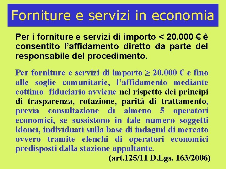 Forniture e servizi in economia Per i forniture e servizi di importo < 20.
