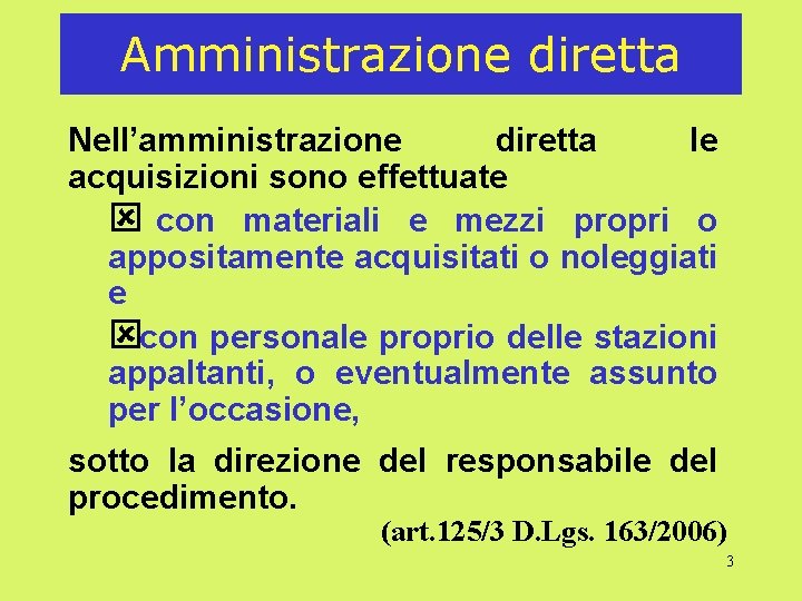 Amministrazione diretta Nell’amministrazione diretta le acquisizioni sono effettuate ý con materiali e mezzi propri