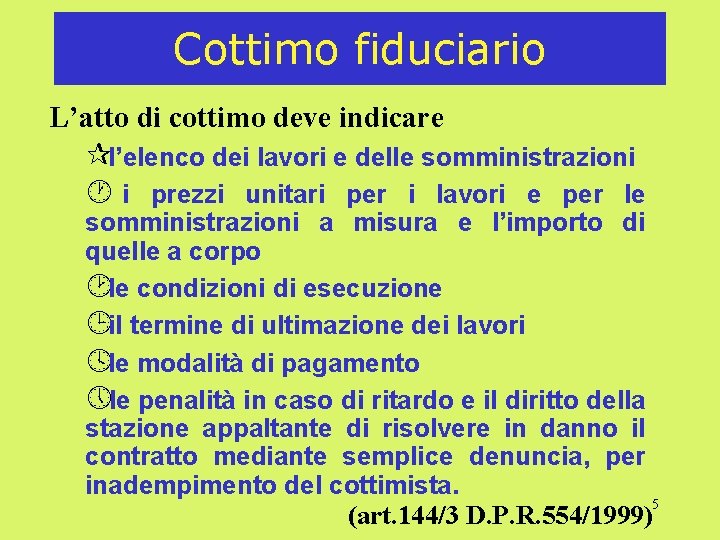 Cottimo fiduciario L’atto di cottimo deve indicare ¶l’elenco dei lavori e delle somministrazioni ·