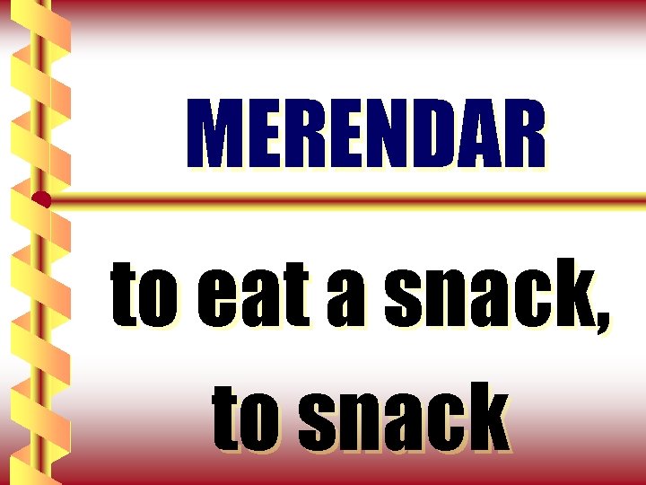 MERENDAR to eat a snack, to snack 