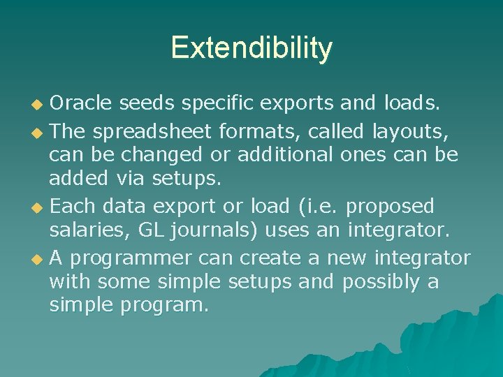 Extendibility Oracle seeds specific exports and loads. u The spreadsheet formats, called layouts, can