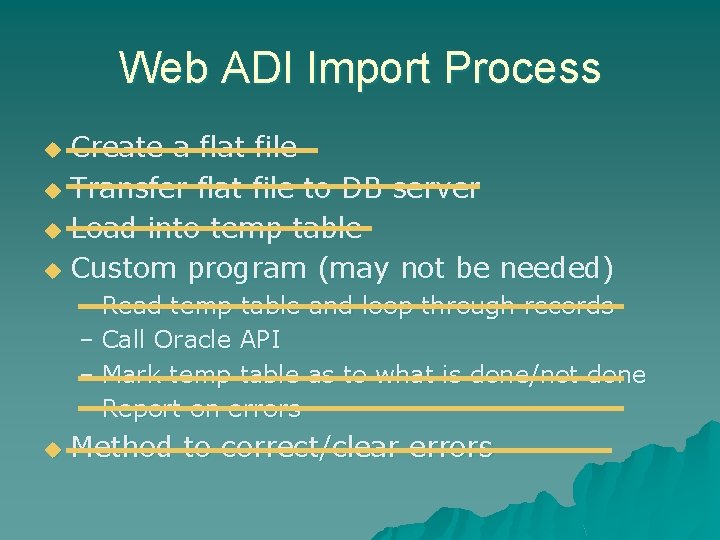 Web ADI Import Process Create a flat file u Transfer flat file to DB