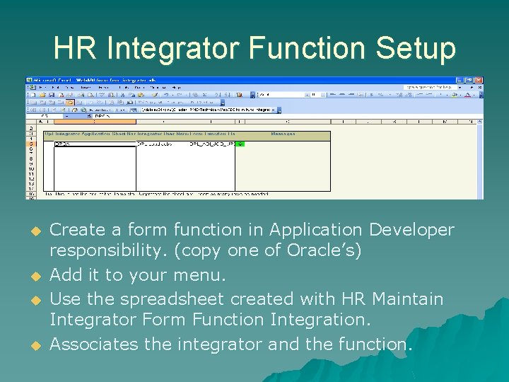HR Integrator Function Setup u u Create a form function in Application Developer responsibility.