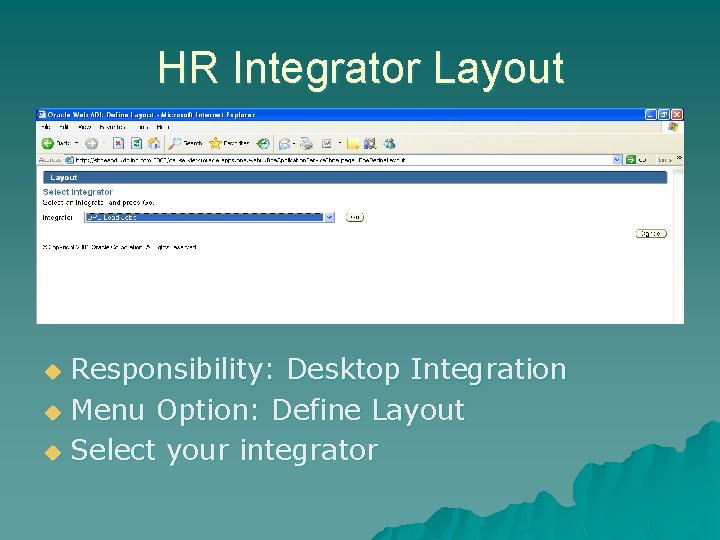 HR Integrator Layout Responsibility: Desktop Integration u Menu Option: Define Layout u Select your