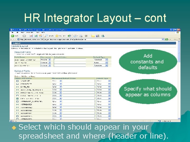 HR Integrator Layout – cont Add constants and defaults Specify what should appear as