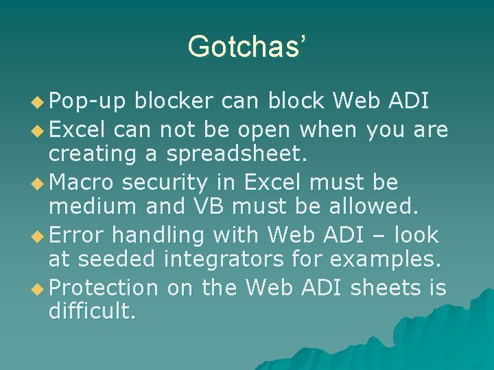 Gotchas’ u Pop-up blocker can block Web ADI u Excel can not be open