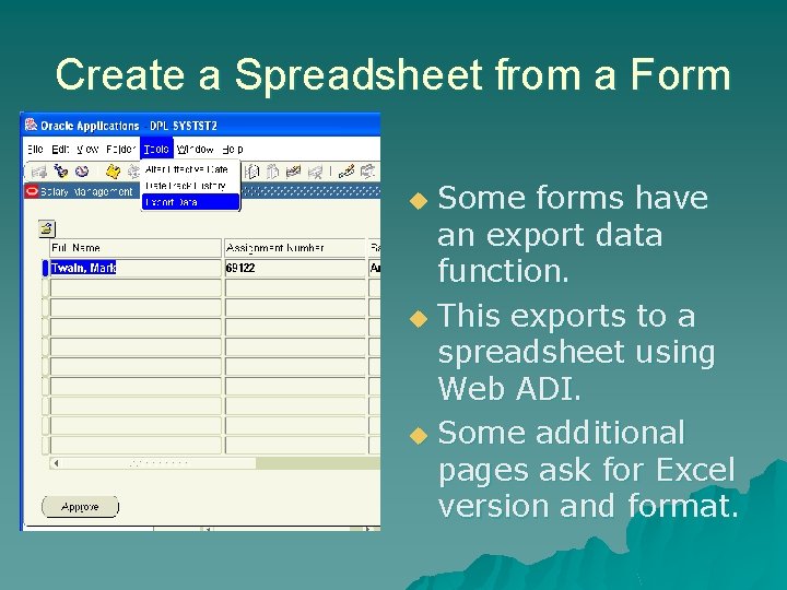 Create a Spreadsheet from a Form Some forms have an export data function. u