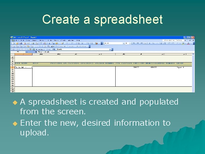 Create a spreadsheet Select a layout A spreadsheet is created and populated from the