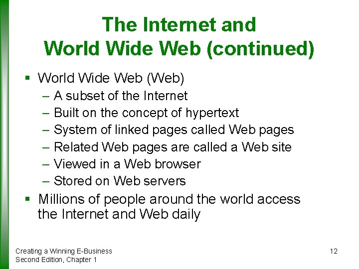 The Internet and World Wide Web (continued) § World Wide Web (Web) – A