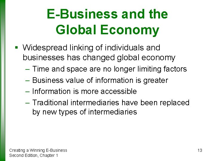 E-Business and the Global Economy § Widespread linking of individuals and businesses has changed