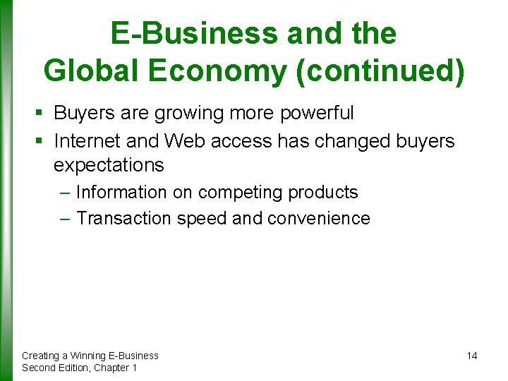 E-Business and the Global Economy (continued) § Buyers are growing more powerful § Internet