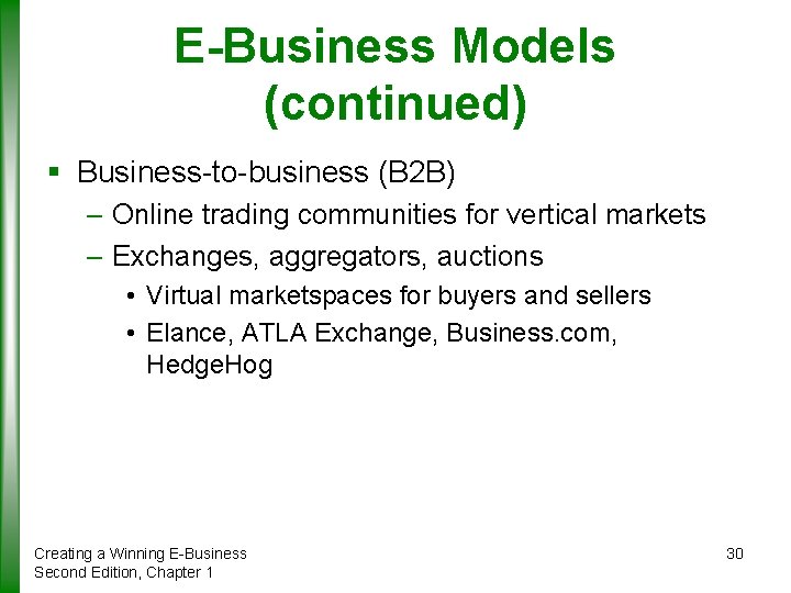 E-Business Models (continued) § Business-to-business (B 2 B) – Online trading communities for vertical