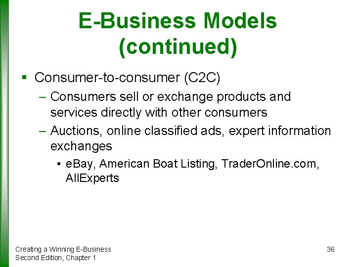 E-Business Models (continued) § Consumer-to-consumer (C 2 C) – Consumers sell or exchange products