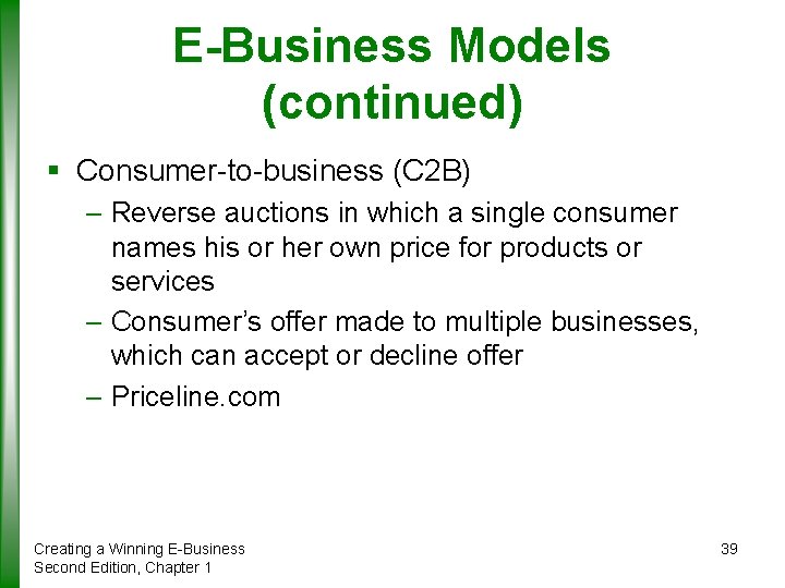 E-Business Models (continued) § Consumer-to-business (C 2 B) – Reverse auctions in which a