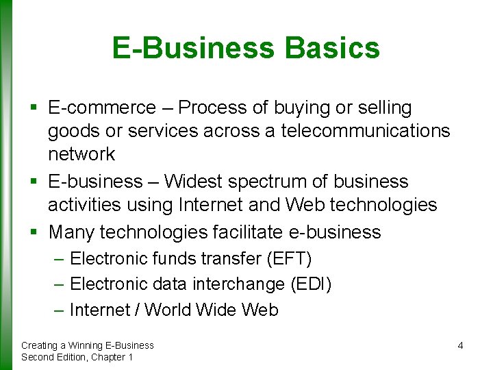 E-Business Basics § E-commerce – Process of buying or selling goods or services across