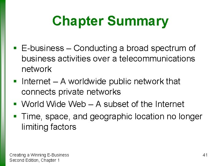 Chapter Summary § E-business – Conducting a broad spectrum of business activities over a