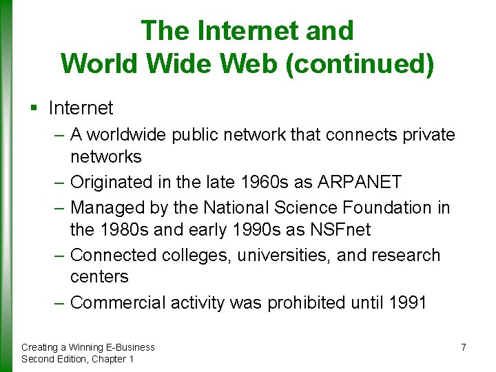 The Internet and World Wide Web (continued) § Internet – A worldwide public network