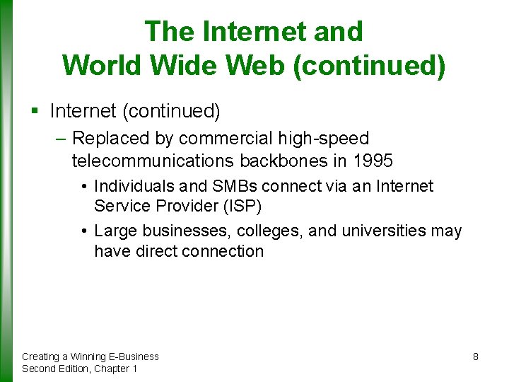 The Internet and World Wide Web (continued) § Internet (continued) – Replaced by commercial