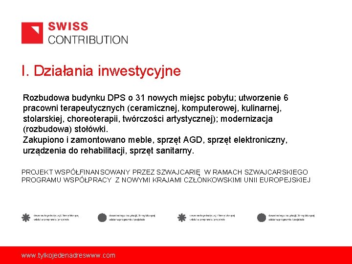 I. Działania inwestycyjne Rozbudowa budynku DPS o 31 nowych miejsc pobytu; utworzenie 6 pracowni