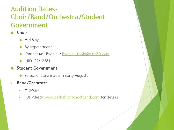 Audition Dates. Choir/Band/Orchestra/Student Government Choir Mid-May By appointment Contact Ms. Bydalek: Bydalek. robin@cusd 80.