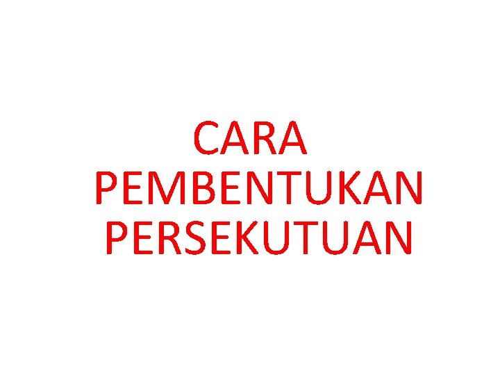 CARA PEMBENTUKAN PERSEKUTUAN 