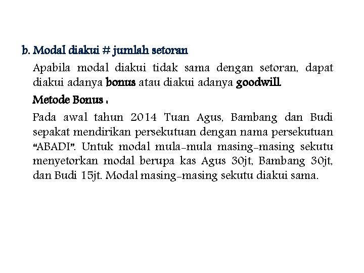 b. Modal diakui # jumlah setoran Apabila modal diakui tidak sama dengan setoran, dapat