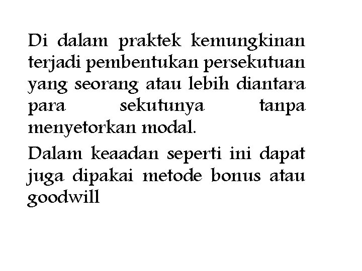 Di dalam praktek kemungkinan terjadi pembentukan persekutuan yang seorang atau lebih diantara para sekutunya