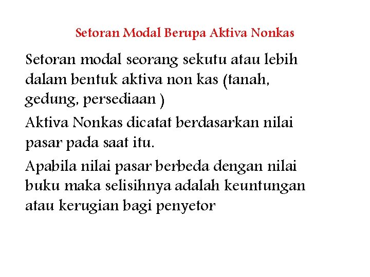 Setoran Modal Berupa Aktiva Nonkas Setoran modal seorang sekutu atau lebih dalam bentuk aktiva