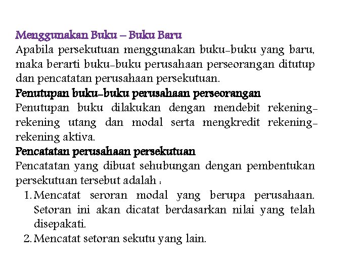 Menggunakan Buku – Buku Baru Apabila persekutuan menggunakan buku-buku yang baru, maka berarti buku-buku