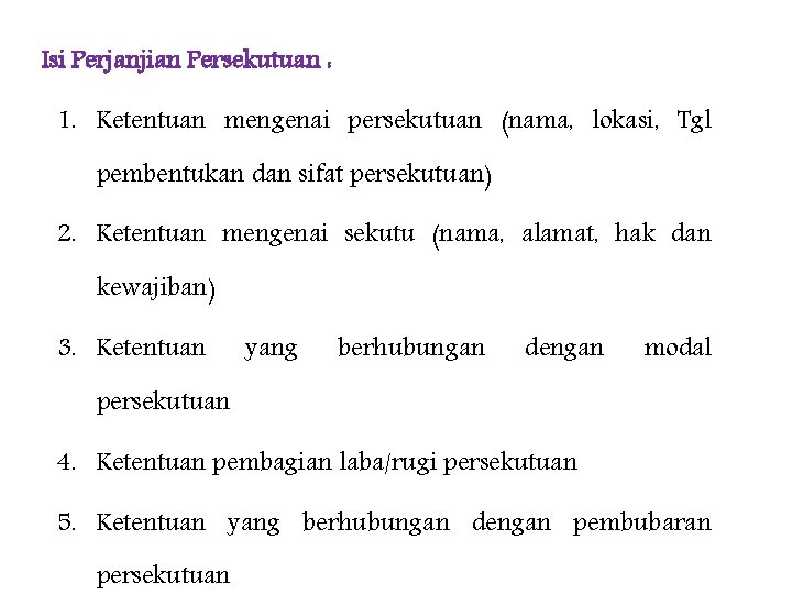 Isi Perjanjian Persekutuan : 1. Ketentuan mengenai persekutuan (nama, lokasi, Tgl pembentukan dan sifat