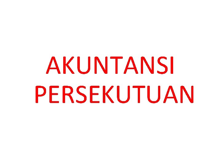 AKUNTANSI PERSEKUTUAN 