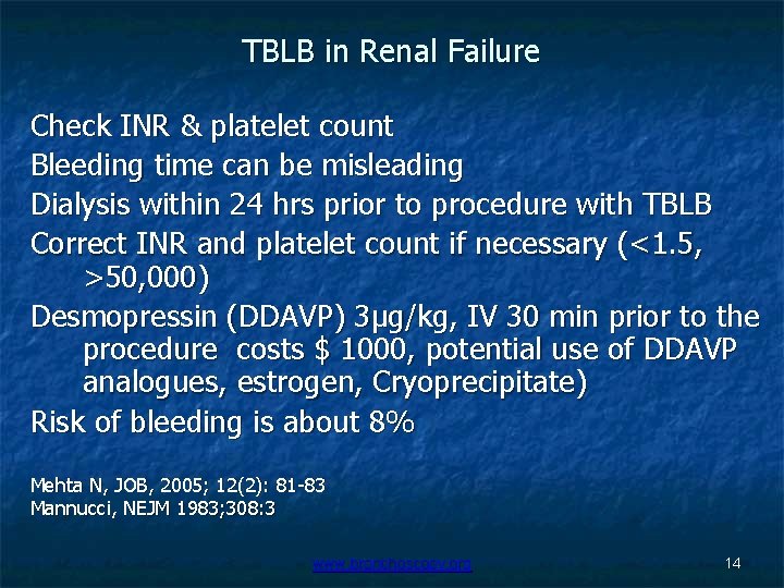 TBLB in Renal Failure Check INR & platelet count Bleeding time can be misleading