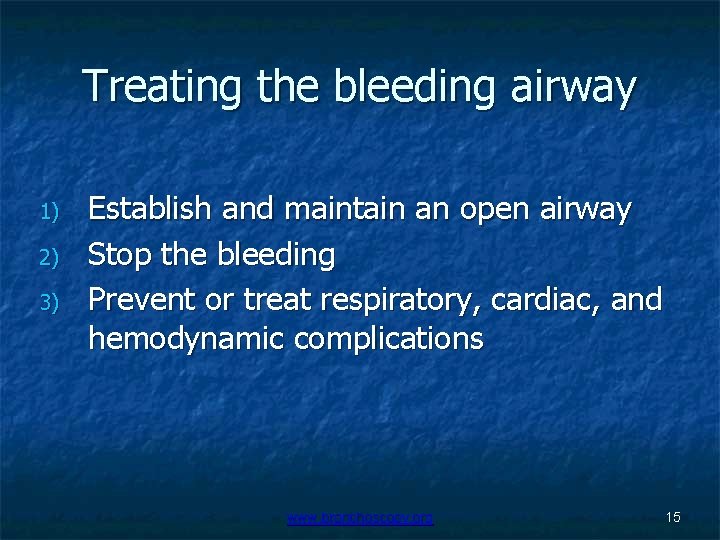 Treating the bleeding airway 1) 2) 3) Establish and maintain an open airway Stop