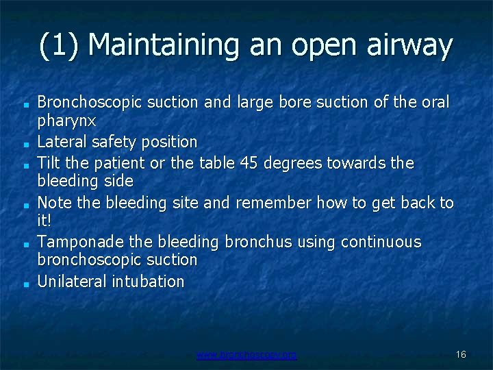 (1) Maintaining an open airway ■ ■ ■ Bronchoscopic suction and large bore suction