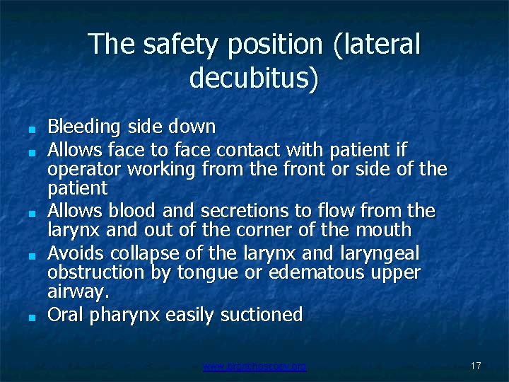 The safety position (lateral decubitus) ■ ■ ■ Bleeding side down Allows face to