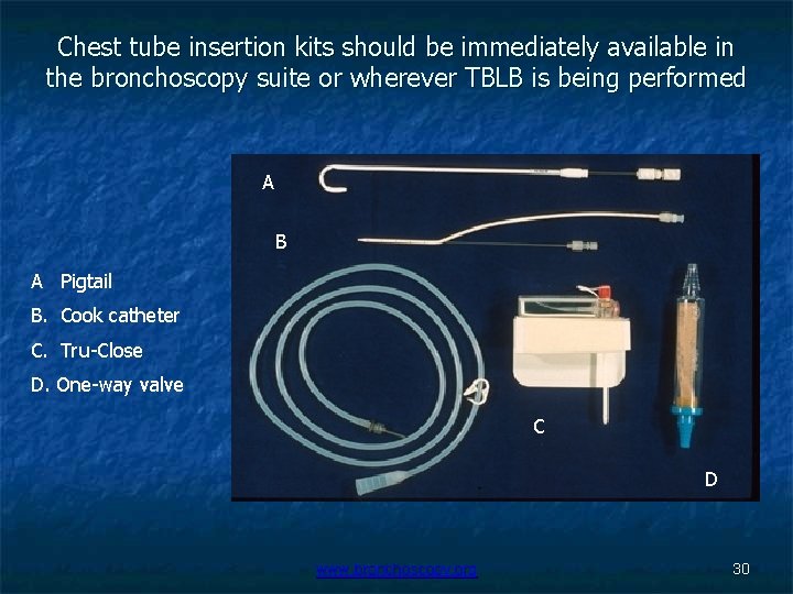 Chest tube insertion kits should be immediately available in the bronchoscopy suite or wherever