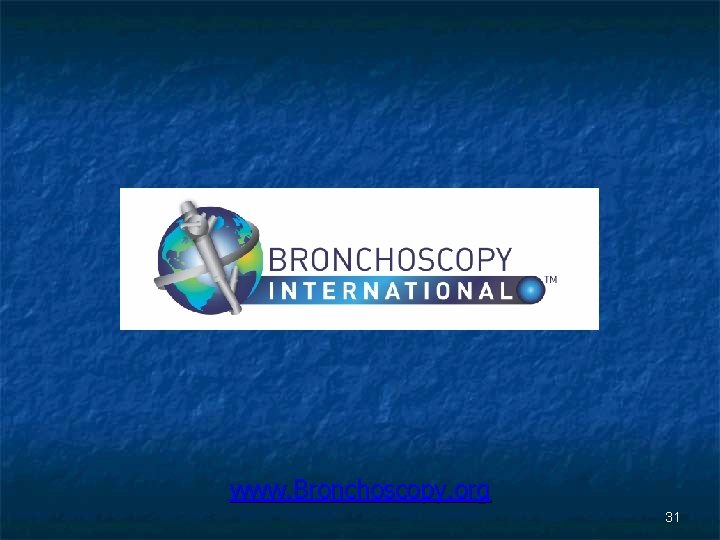 www. Bronchoscopy. org 31 