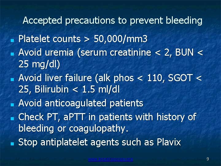 Accepted precautions to prevent bleeding ■ ■ ■ Platelet counts > 50, 000/mm 3
