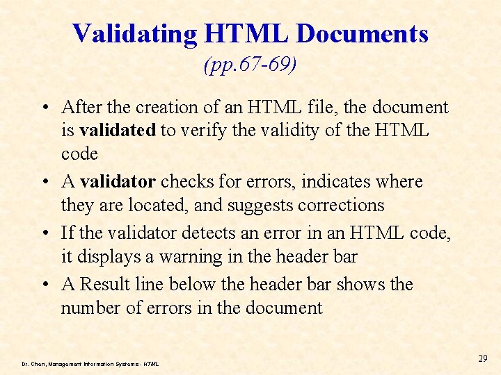 Validating HTML Documents (pp. 67 -69) • After the creation of an HTML file,