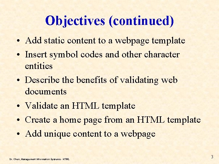 Objectives (continued) • Add static content to a webpage template • Insert symbol codes