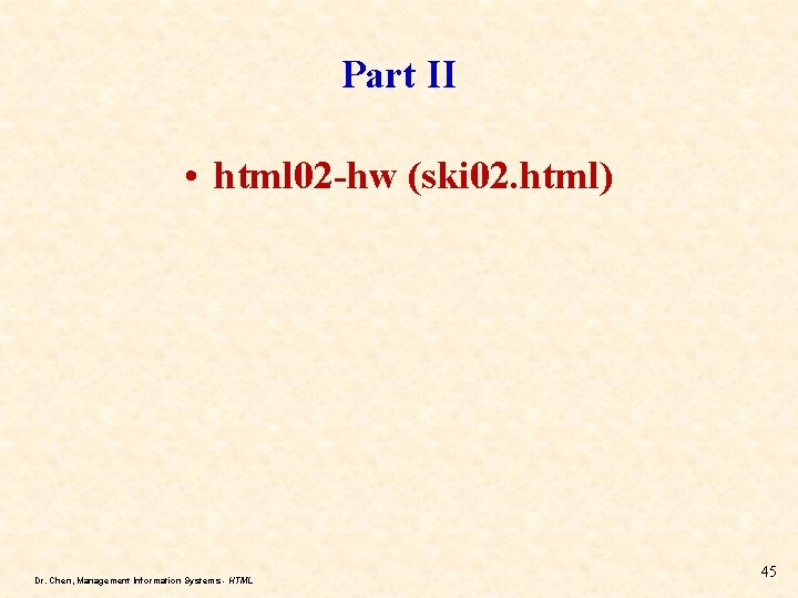Part II • html 02 -hw (ski 02. html) Dr. Chen, Management Information Systems