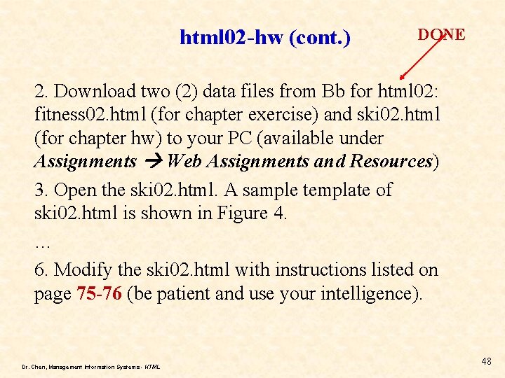 html 02 -hw (cont. ) DONE 2. Download two (2) data files from Bb