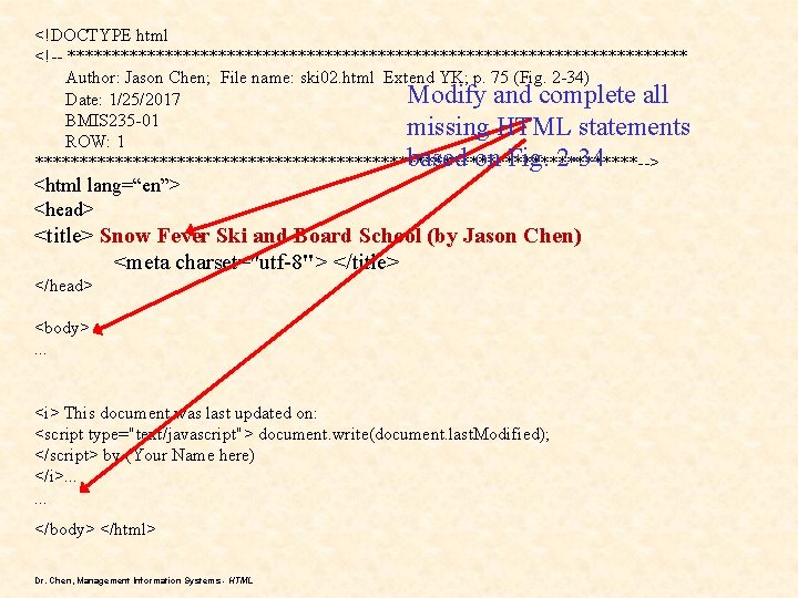 <!DOCTYPE html <!-- *********************************** Author: Jason Chen; File name: ski 02. html Extend YK;