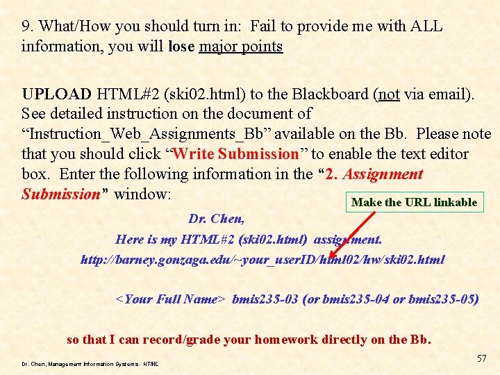 9. What/How you should turn in: Fail to provide me with ALL information, you