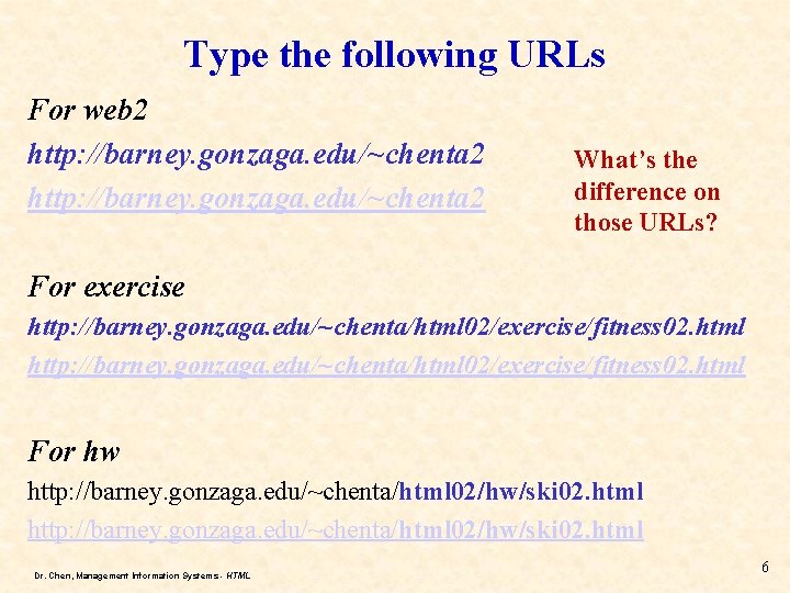 Type the following URLs For web 2 http: //barney. gonzaga. edu/~chenta 2 What’s the