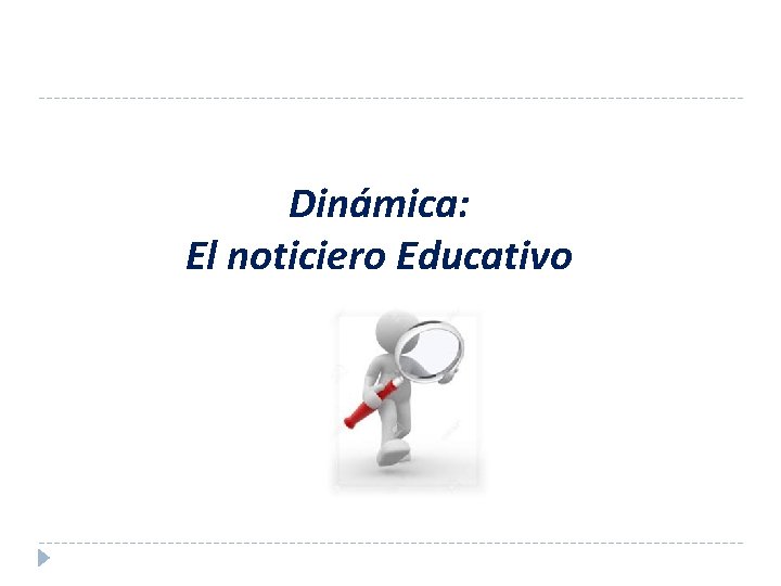 Dinámica: El noticiero Educativo 