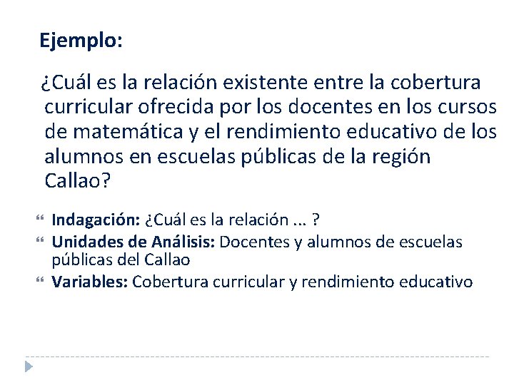 Ejemplo: ¿Cuál es la relación existente entre la cobertura curricular ofrecida por los docentes