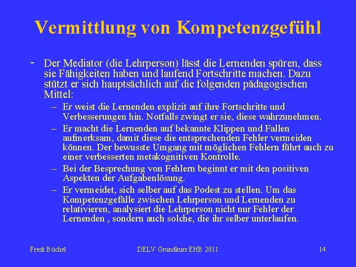 Vermittlung von Kompetenzgefühl - Der Mediator (die Lehrperson) lässt die Lernenden spüren, dass sie