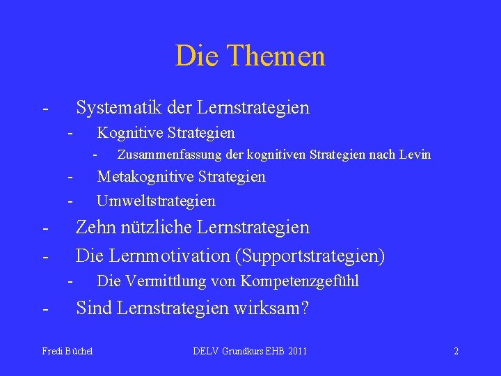Die Themen - Systematik der Lernstrategien - Kognitive Strategien - - - Metakognitive Strategien