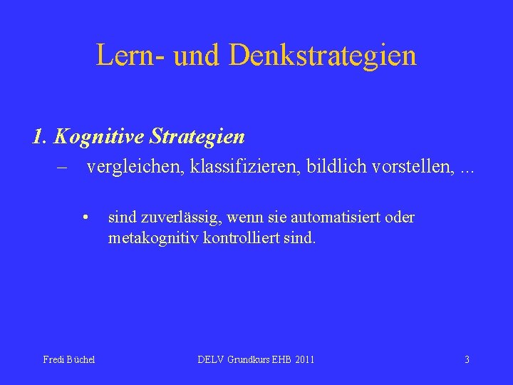 Lern- und Denkstrategien 1. Kognitive Strategien – vergleichen, klassifizieren, bildlich vorstellen, . . .